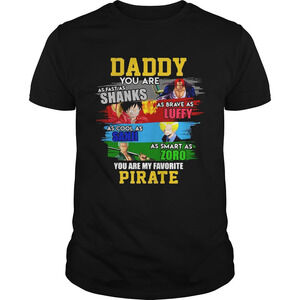 Daddy You Are As Fast As Shanks As Brave As Luffy As Cool t-Shirt